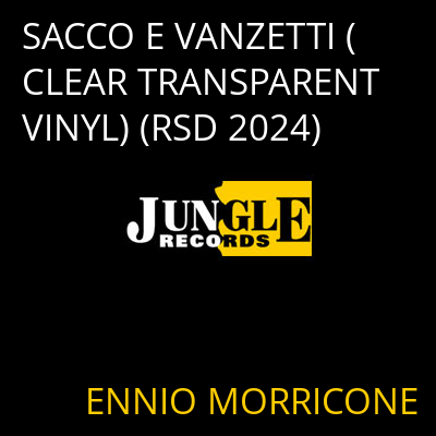 SACCO E VANZETTI (CLEAR TRANSPARENT VINYL) (RSD 2024) ENNIO MORRICONE