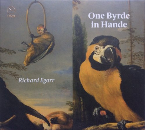 ONE BYRDE IN HANDE - BYRD'S KEYBOARD MUSIC RICHARD EGARR