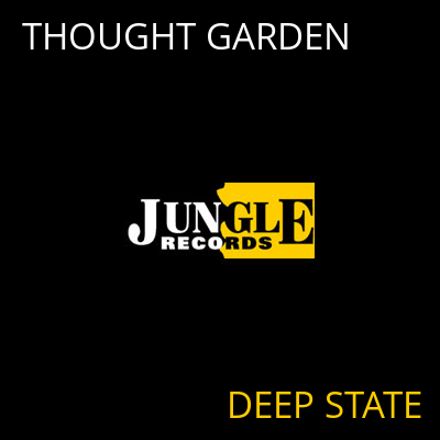 THOUGHT GARDEN DEEP STATE