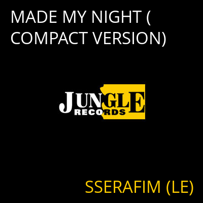 MADE MY NIGHT (COMPACT VERSION) SSERAFIM (LE)