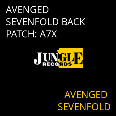 AVENGED SEVENFOLD BACK PATCH: A7X AVENGED SEVENFOLD