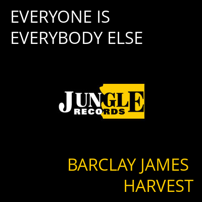 EVERYONE IS EVERYBODY ELSE BARCLAY JAMES HARVEST
