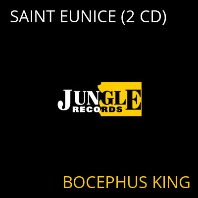 SAINT EUNICE (2 CD) BOCEPHUS KING