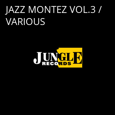 JAZZ MONTEZ VOL.3 / VARIOUS -