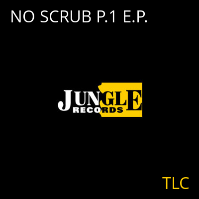 NO SCRUB P.1 E.P. TLC