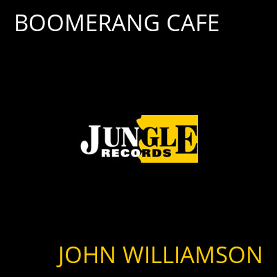 BOOMERANG CAFE JOHN WILLIAMSON