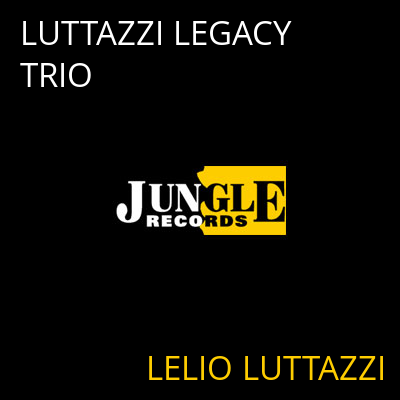 LUTTAZZI LEGACY TRIO LELIO LUTTAZZI
