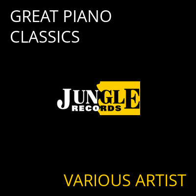 GREAT PIANO CLASSICS VARIOUS ARTIST