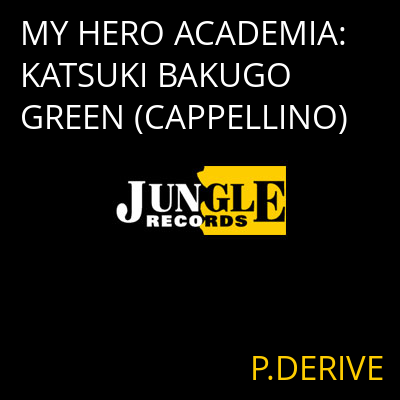 MY HERO ACADEMIA: KATSUKI BAKUGO GREEN (CAPPELLINO) P.DERIVE