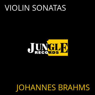 VIOLIN SONATAS JOHANNES BRAHMS