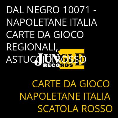 DAL NEGRO 10071 - NAPOLETANE ITALIA CARTE DA GIOCO REGIONALI, ASTUCCIO ROSSO CARTE DA GIOCO NAPOLETANE ITALIA SCATOLA ROSSO