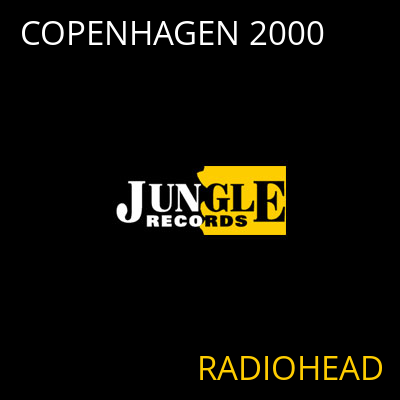 COPENHAGEN 2000 RADIOHEAD