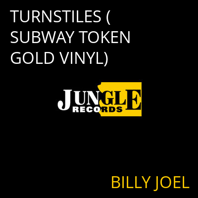 TURNSTILES (SUBWAY TOKEN GOLD VINYL) BILLY JOEL