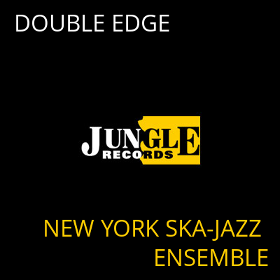 DOUBLE EDGE NEW YORK SKA-JAZZ ENSEMBLE