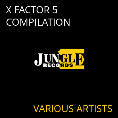 X FACTOR 5 COMPILATION VARIOUS ARTISTS