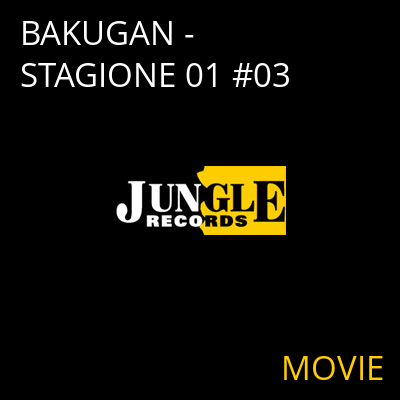 BAKUGAN - STAGIONE 01 #03 MOVIE