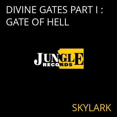 DIVINE GATES PART I : GATE OF HELL SKYLARK