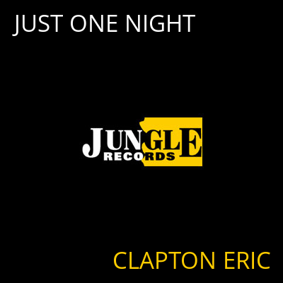 JUST ONE NIGHT CLAPTON ERIC