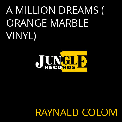 A MILLION DREAMS (ORANGE MARBLE VINYL) RAYNALD COLOM