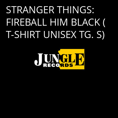 STRANGER THINGS: FIREBALL HIM BLACK (T-SHIRT UNISEX TG. S) -