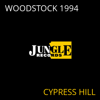WOODSTOCK 1994 CYPRESS HILL