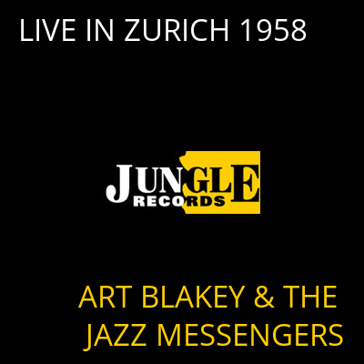 LIVE IN ZURICH 1958 ART BLAKEY & THE JAZZ MESSENGERS