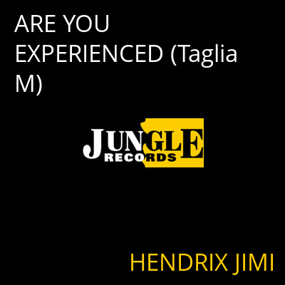 ARE YOU EXPERIENCED (Taglia M) HENDRIX JIMI