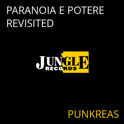 PARANOIA E POTERE REVISITED PUNKREAS