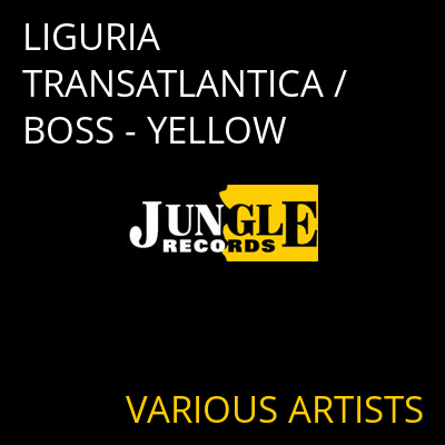 LIGURIA TRANSATLANTICA / BOSS - YELLOW VARIOUS ARTISTS