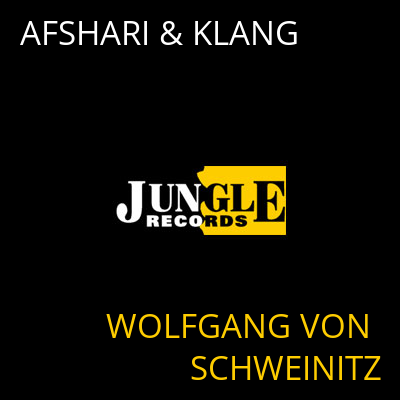 AFSHARI & KLANG WOLFGANG VON SCHWEINITZ