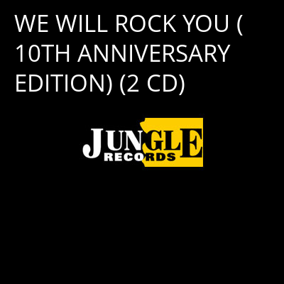 WE WILL ROCK YOU (10TH ANNIVERSARY EDITION) (2 CD) -
