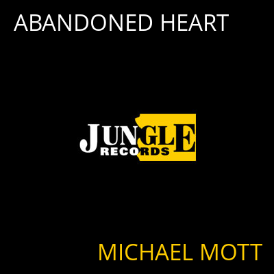 ABANDONED HEART MICHAEL MOTT