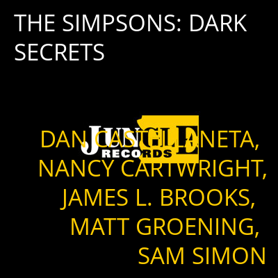 THE SIMPSONS: DARK SECRETS DAN CASTELLANETA, NANCY CARTWRIGHT, JAMES L. BROOKS, MATT GROENING, SAM SIMON