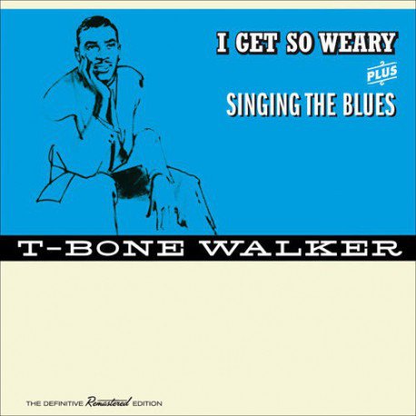 I GET SO WEARY (+ SINGING THE BLUES) T-BONE WALKER