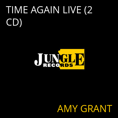 TIME AGAIN LIVE (2 CD) AMY GRANT