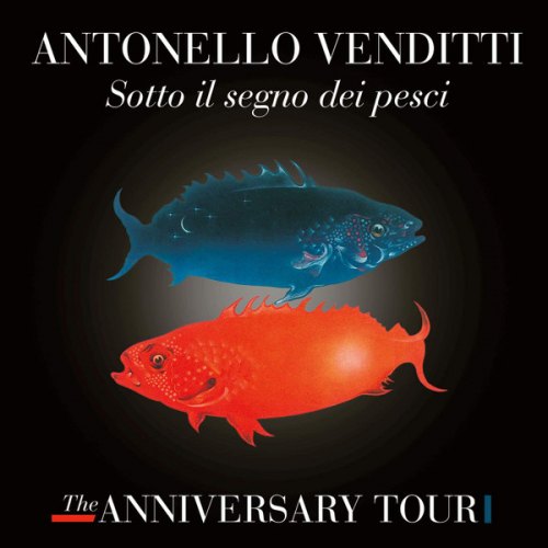 SOTTO IL SEGNO DEI PESCI - THE ANNIVERSARY (3 CD) ANTONELLO VENDITTI