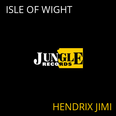 ISLE OF WIGHT HENDRIX JIMI