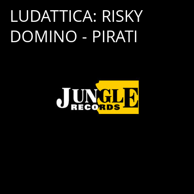 LUDATTICA: RISKY DOMINO - PIRATI -