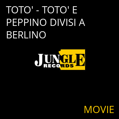 TOTO' - TOTO' E PEPPINO DIVISI A BERLINO MOVIE