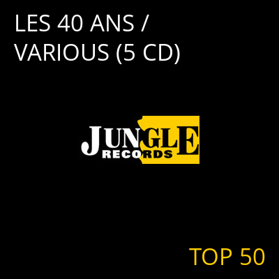 LES 40 ANS / VARIOUS (5 CD) TOP 50