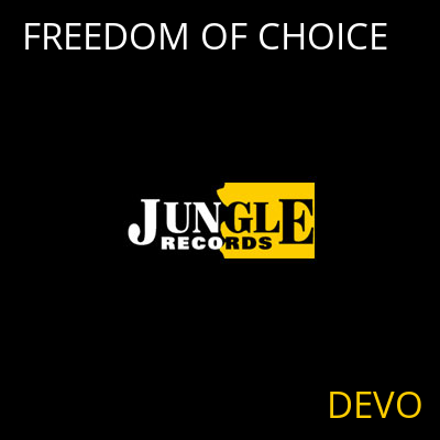 FREEDOM OF CHOICE DEVO