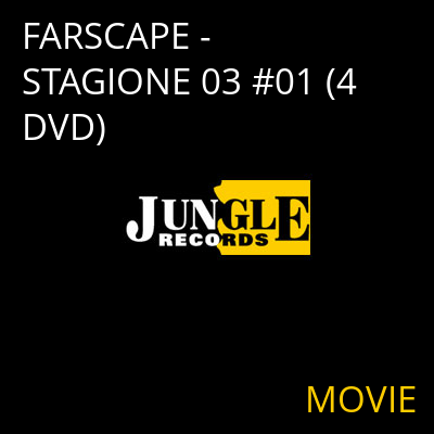 FARSCAPE - STAGIONE 03 #01 (4 DVD) MOVIE