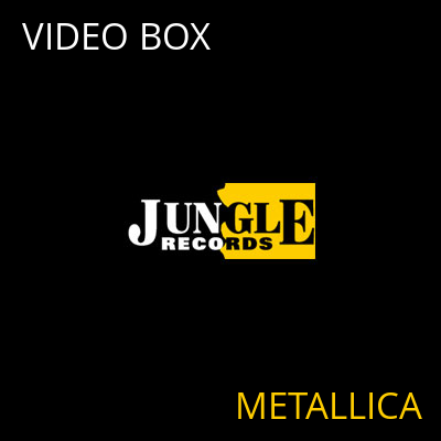 VIDEO BOX METALLICA