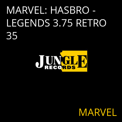 MARVEL: HASBRO - LEGENDS 3.75 RETRO 35 MARVEL