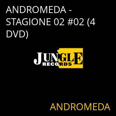 ANDROMEDA - STAGIONE 02 #02 (4 DVD) ANDROMEDA