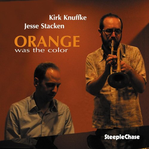 ORANGE WAS THE COLOR JESSE STACKEN, KIRK KNUFFKE