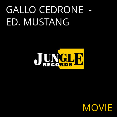 GALLO CEDRONE  - ED. MUSTANG MOVIE