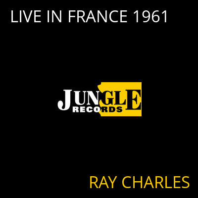 LIVE IN FRANCE 1961 RAY CHARLES