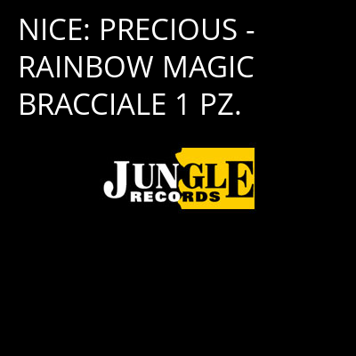 NICE: PRECIOUS - RAINBOW MAGIC BRACCIALE 1 PZ. -