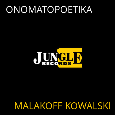 ONOMATOPOETIKA MALAKOFF KOWALSKI
